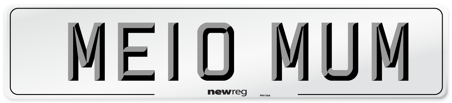 ME10 MUM Number Plate from New Reg